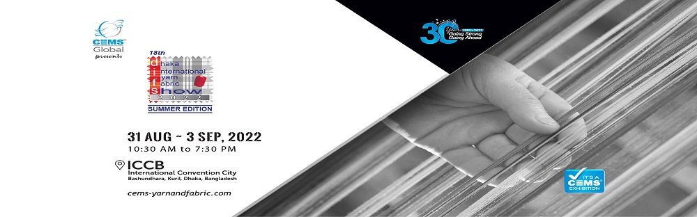  18th Dhaka International Yarn & Fabric Show 2022 - Summer Edition